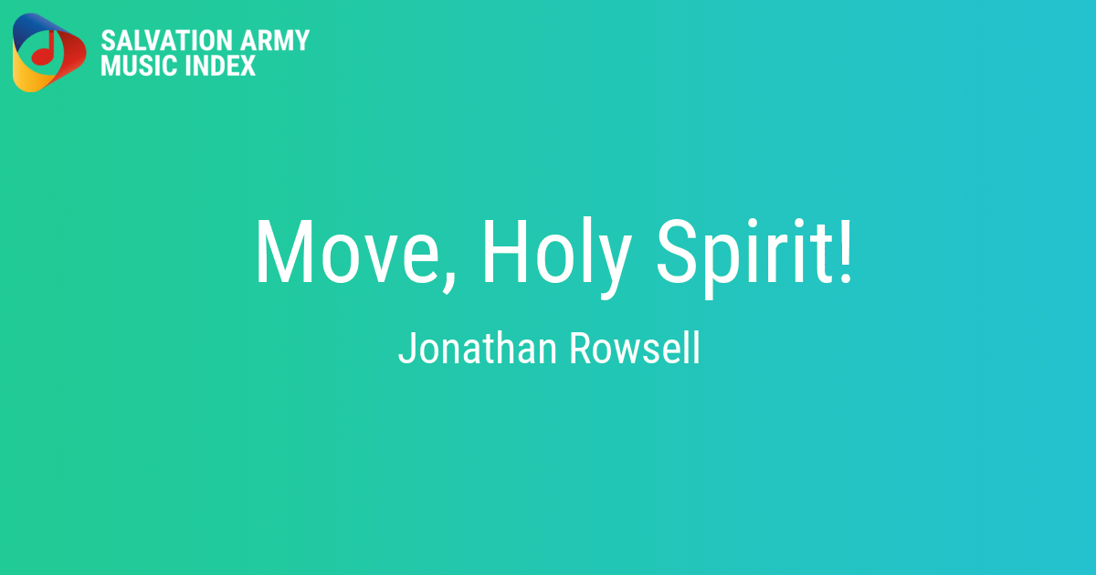 Move, Holy Spirit! - Salvation Army Music Index