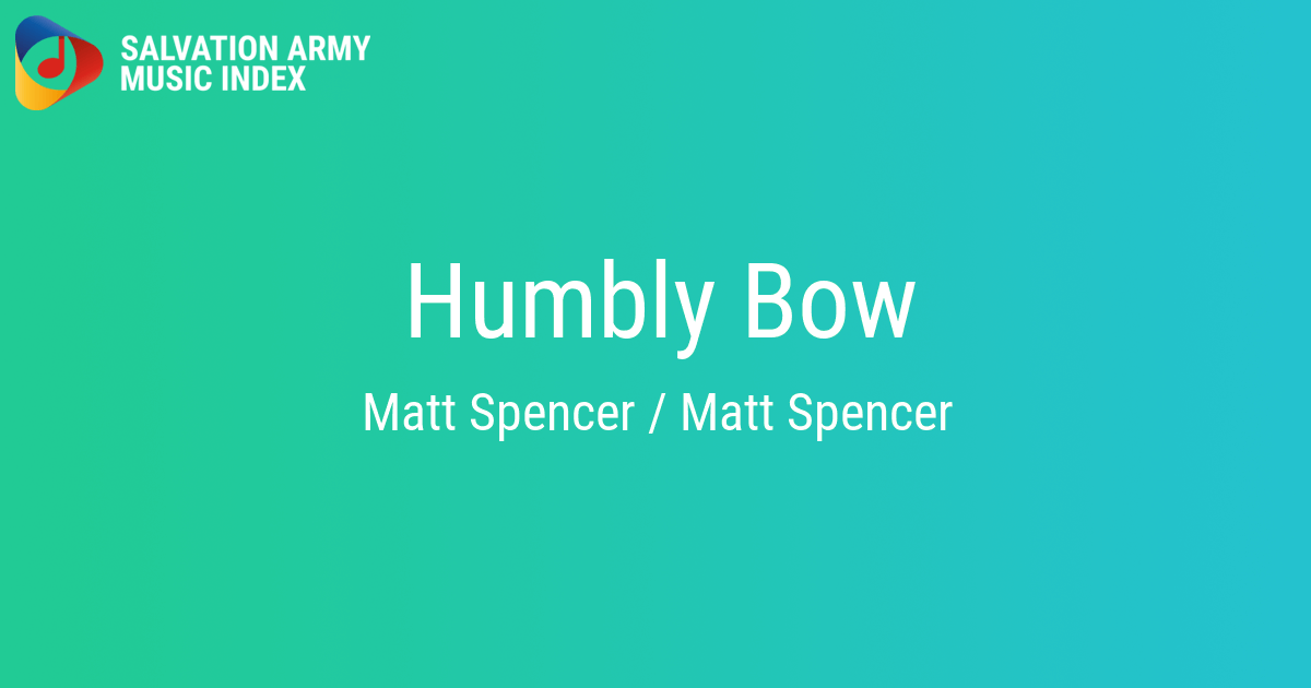 Humbly Bow - Salvation Army Music Index
